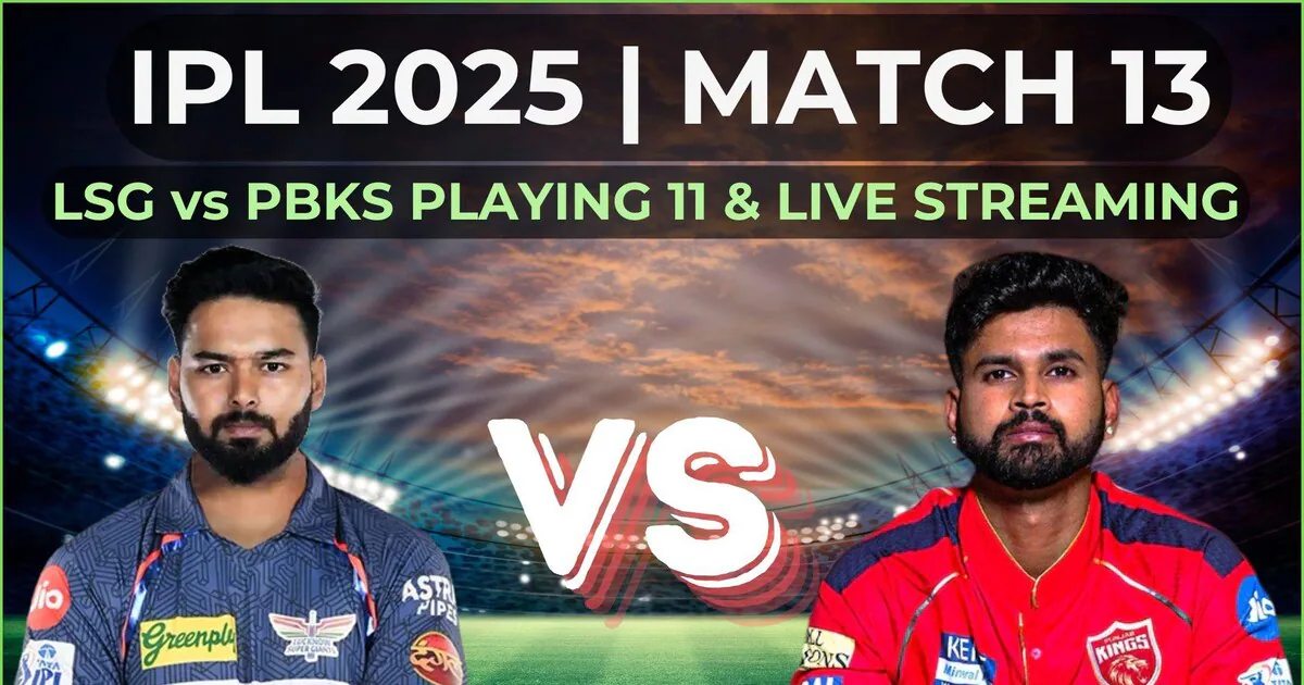 IPL 2025 MATCH 13: LSG VS PBKS LIVE STREAMING 1 LSG VS PBKS LIVE STREAMING