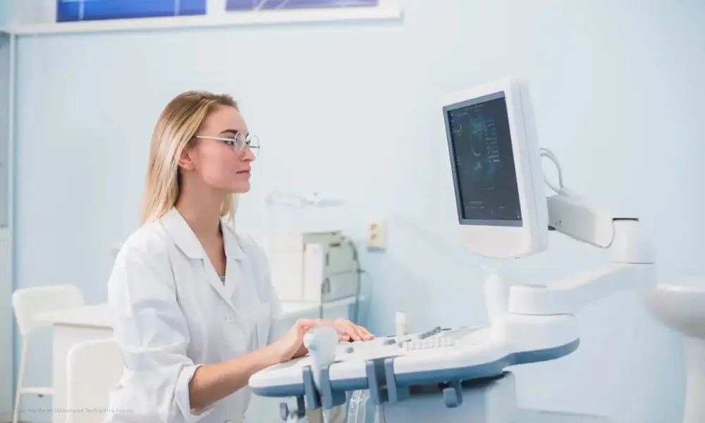 Can You Be an Ultrasound Tech with a Felony? Honest Answers and Expert Guidance 1 Can You Be an Ultrasound Tech with a Felony