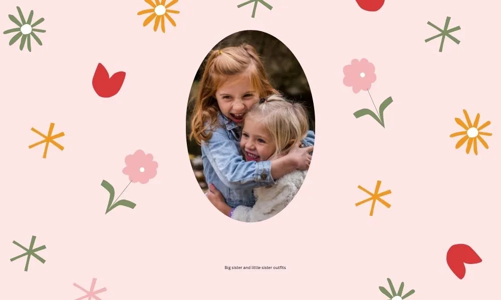 Big Sister and Little Sister Outfits: Adorable Matching Styles for Every Occasion 1 Big sister and little sister outfits