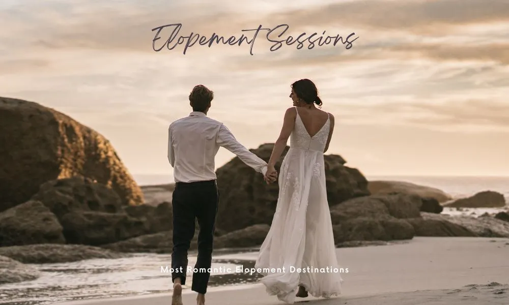 Most Romantic Elopement Destinations: Everything you need to know 1 Most Romantic Elopement Destinations