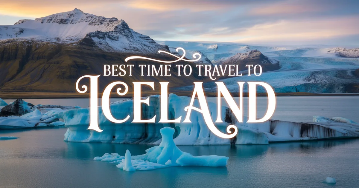 Best time to travel to Iceland – A Complete Seasonal Guide (2025) 1 best time to travel to Iceland