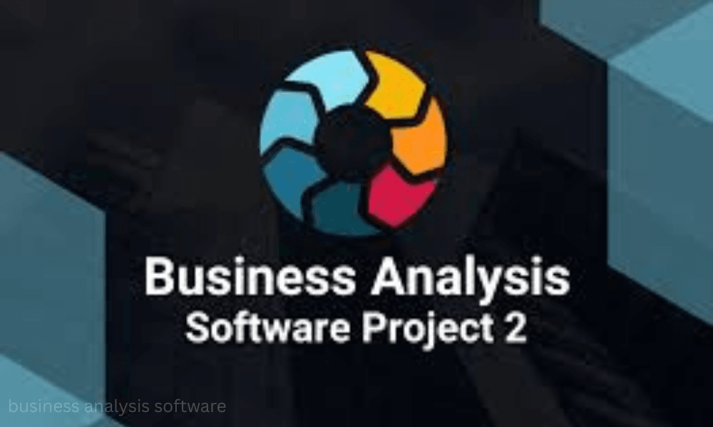 Business Analysis Software: The Ultimate Guide for Smarter Decisions 1 business analysis software