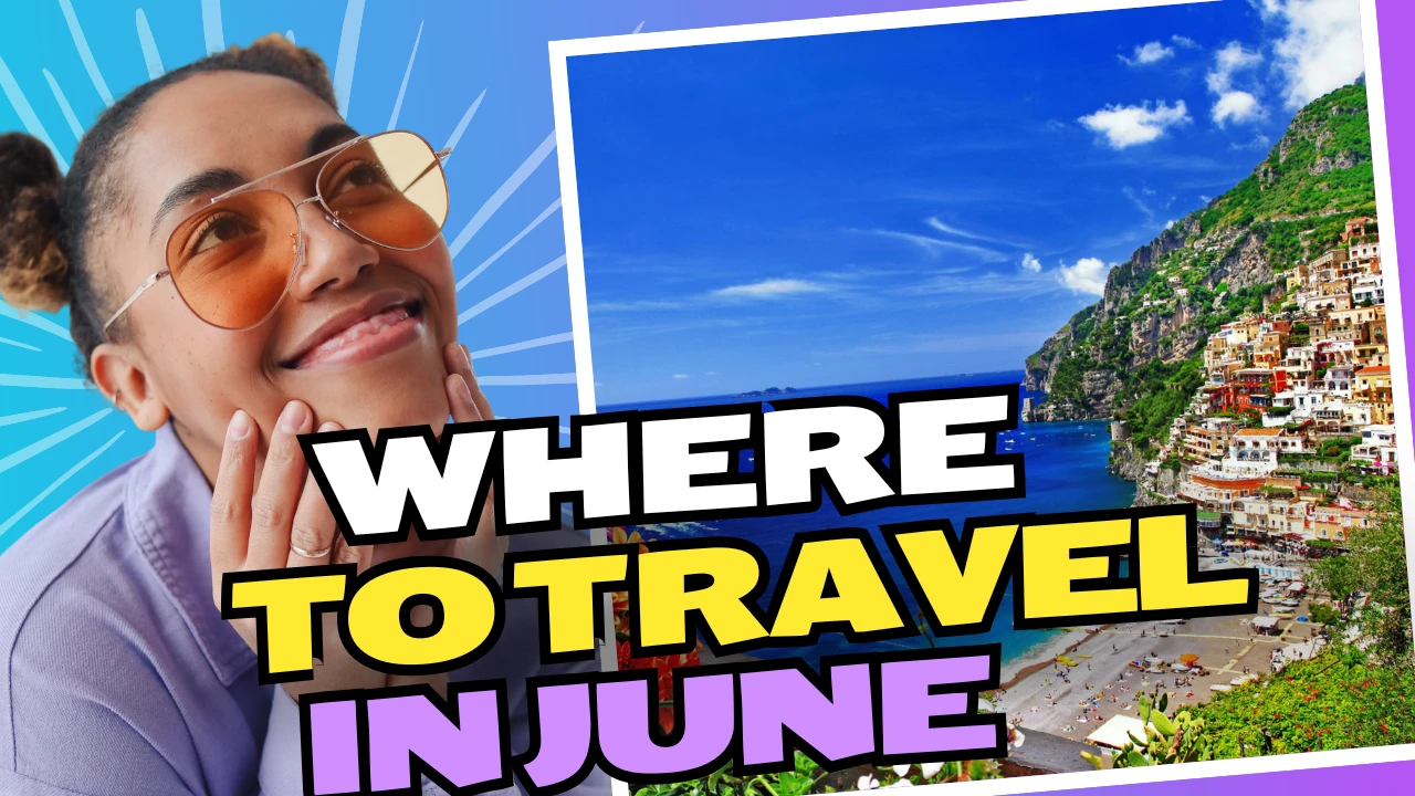 Where to Travel in June: Best Destinations for Every Kind of Traveler 1 where to travel in June