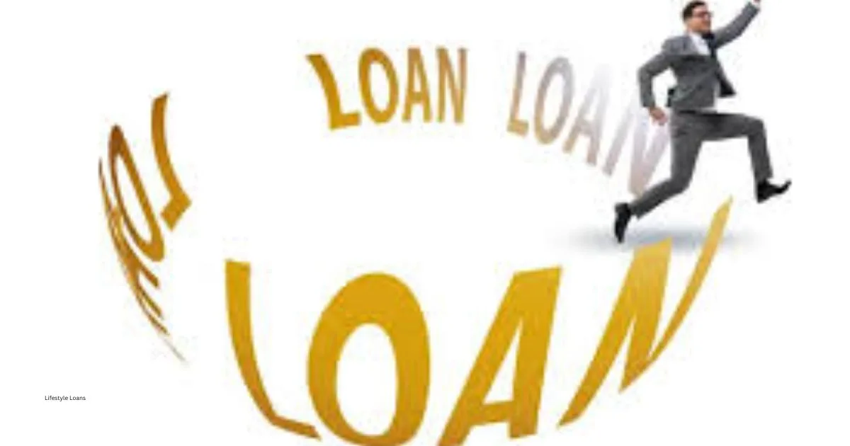 Lifestyle Loans: Everything You Need to Know Before Applying 1 Lifestyle Loans